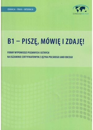 Вокладка B1 – piszę, mówię i zdaję! — узоры тэкстаў да экзамену B1 па польскай